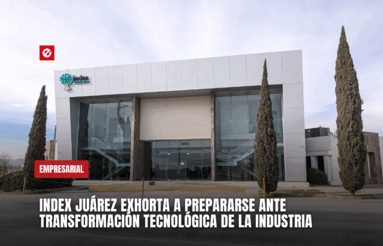 Index Juárez exhorta a prepararse ante transformación tecnológica de la industria