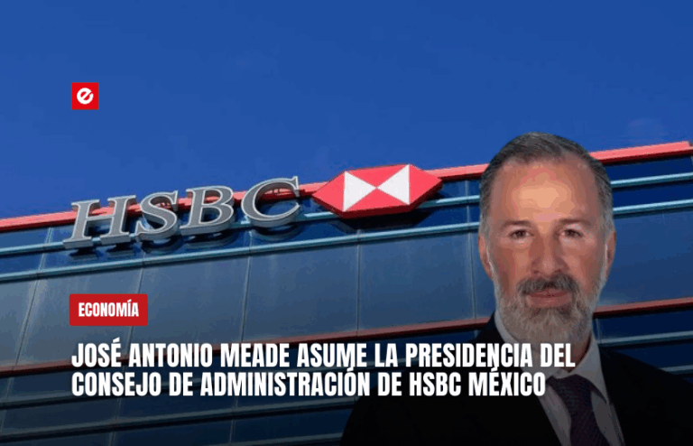 José Antonio Meade asume la presidencia del Consejo de Administración de HSBC México: una señal de estabilidad y visión estratégica para la frontera