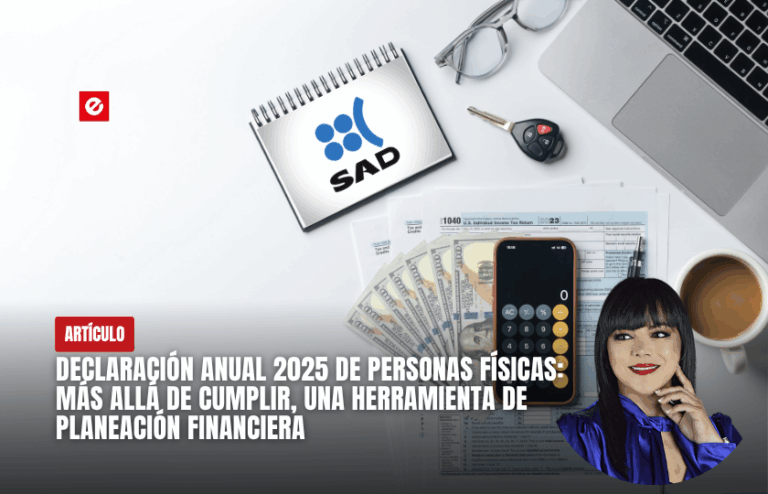 Declaración Anual 2025 de Personas Físicas: Más allá de cumplir, una herramienta de planeación financiera