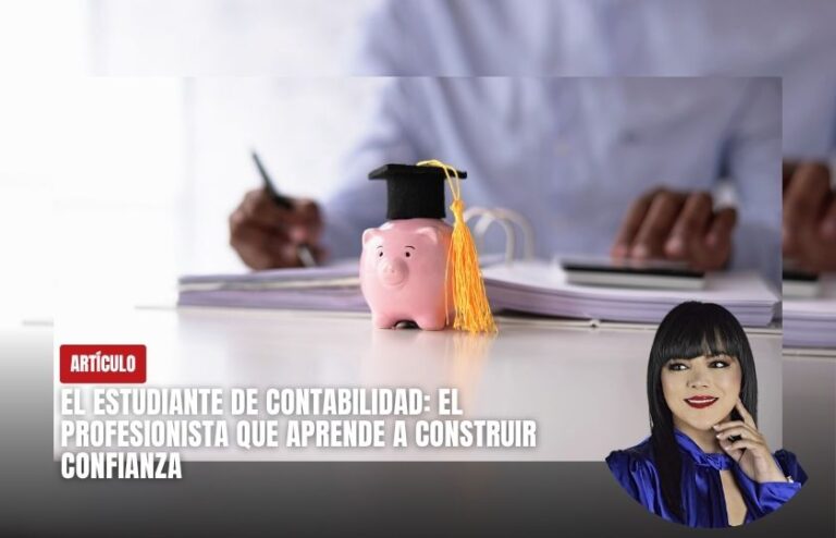 El estudiante de contabilidad: el profesionista que aprende a construir confianza.