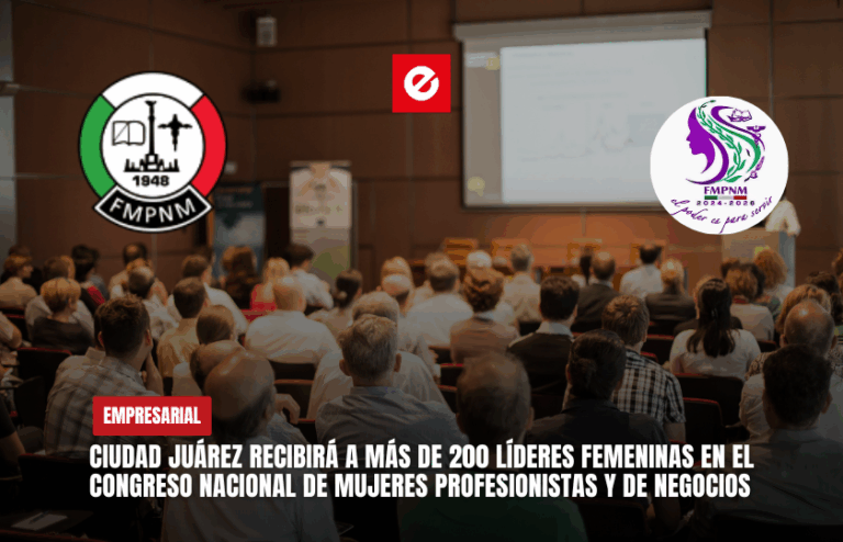 Ciudad Juárez recibirá a más de 200 líderes femeninas en el Congreso Nacional de Mujeres Profesionistas y de Negocios