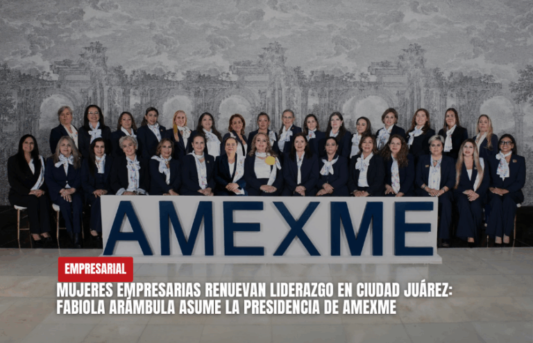 Fabiola Arámbula Barraza asume la presidencia de AMEXME Ciudad Juárez; mujeres empresarias fortalecen el desarrollo de la fronter