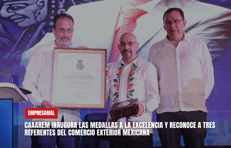 CAAAREM inaugura las Medallas a la Excelencia y reconoce a tres referentes del comercio exterior mexicana